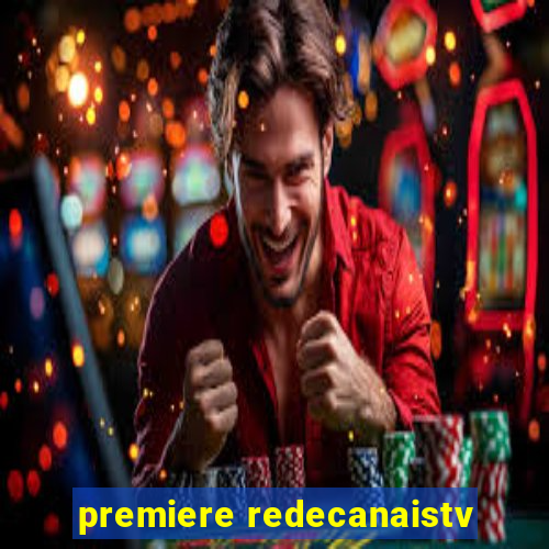 premiere redecanaistv